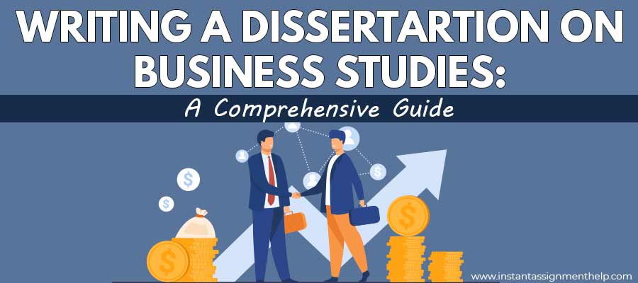 The Ultimate Guide to Writing a Dissertation in Business Studies: Step-by-Step Assistance